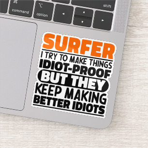 Surfer I Try To Make Things Funny Sayings Surfing Sticker