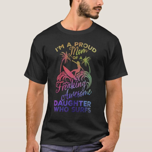 Surfer Proud Mom Of A Freaking Awesome Daughter Wh T-Shirt (Front)