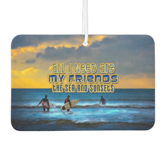 Surfer quote All I need is my friends, the sea... Air Freshener