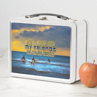 Surfer quote All I need is my friends, the sea... Metal Lunch Box