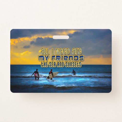 Surfer quote _ friends the sea sunsets badge