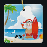 surfer santa claus ceramic ornament<br><div class="desc">"surfer santa claus ", "california santa claus", "florida santa claus", "surfing santa claus", "christmas july", "xmas july", "surf santa claus", "vacation santa", "beach santa claus", "beach santa"</div>