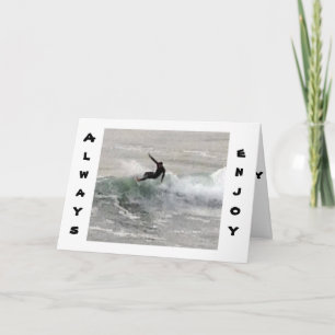 SURFER SAYS ENJOY THE RIDE ESPECIALLY ON BIRTHDAY CARD