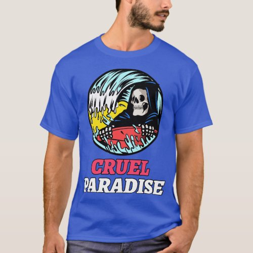 Surfer Surfing Cruel Paradise Grim Reaper Deadly W T_Shirt