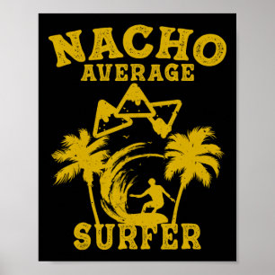 Surfer Surfing Fun Nacho Average Surfer Cinco De M Poster