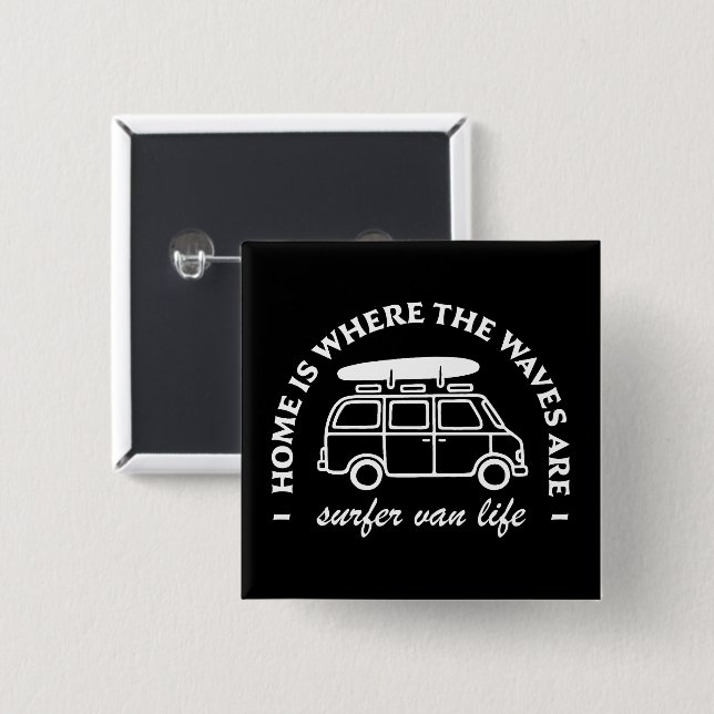 Surfer van life road trip surf lover quotes button (Front & Back)