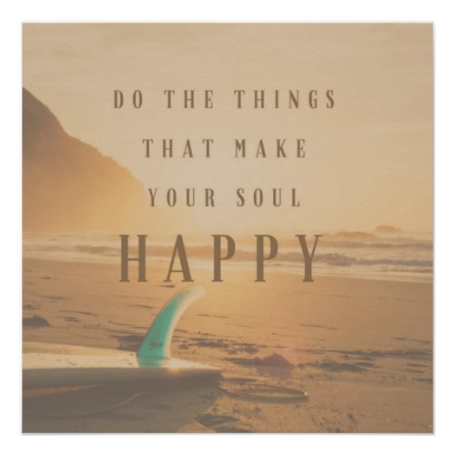 Surfers Do the Things That Make Your Soul Happy Poster