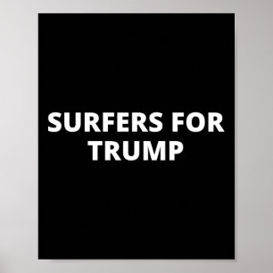 Surfers For Trump - Donald Trump Supporter  Poster