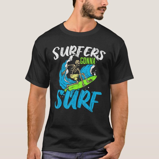Surfers Gonna Surf Surfboard Surfing Water Sport B T-Shirt (Front)