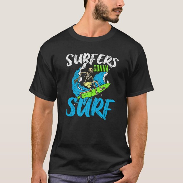 Surfers Gonna Surf Surfboard Surfing Water Sport B T-Shirt (Front)