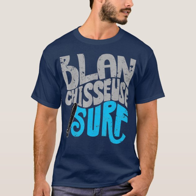 Surfers Ocean Blanchisseuse Surf with surfboard T-Shirt | Zazzle.com