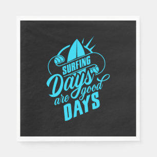 Surfing Days Are Good Days Napkins