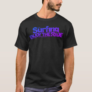 Surfing Enjoy The ride T-Shirt