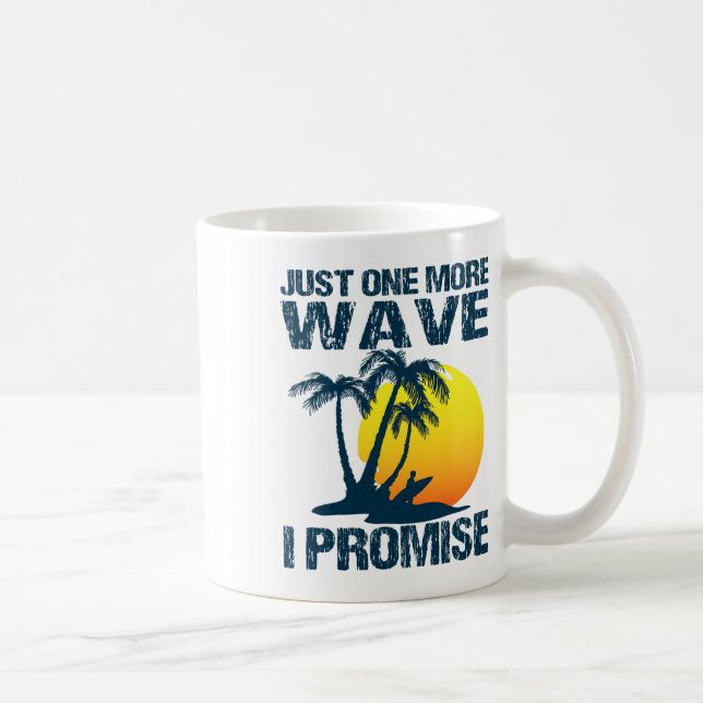 Surfing Fun - Just One More Wave Surf  Coffee Mug (Right)