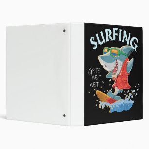 Surfing Gets Me Wet Funny Shark Gifts 3 Ring Binder