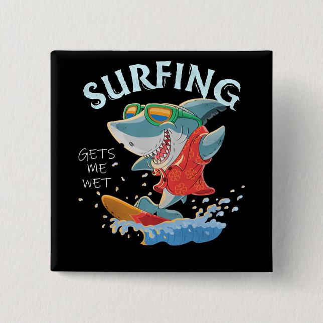 Surfing Gets Me Wet Funny Shark Gifts Button (Front)