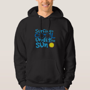 Surfing Is Cool Under The Sun Funny Surf Surfer Gi Hoodie