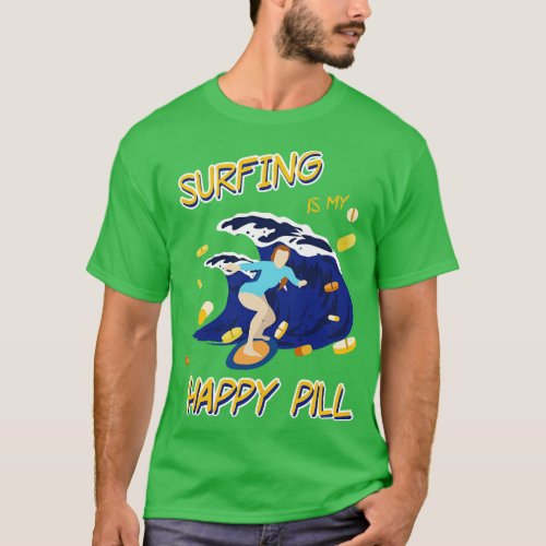 Surfing is my Happy Pill Surfing Board Gift T_Shirt