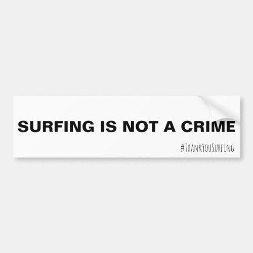 SURFING IS NOT A CRIME Bumper Sticker -White/Black