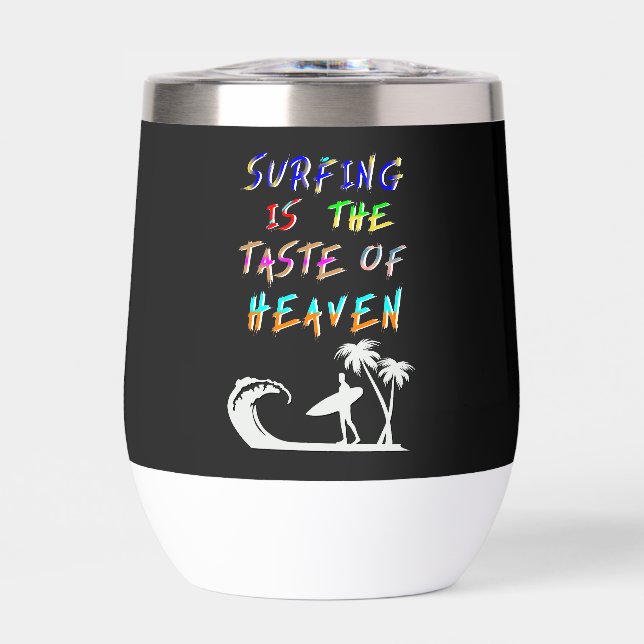 Surfing Is The Taste Of Heaven Thermal Wine Tumbler (Front)
