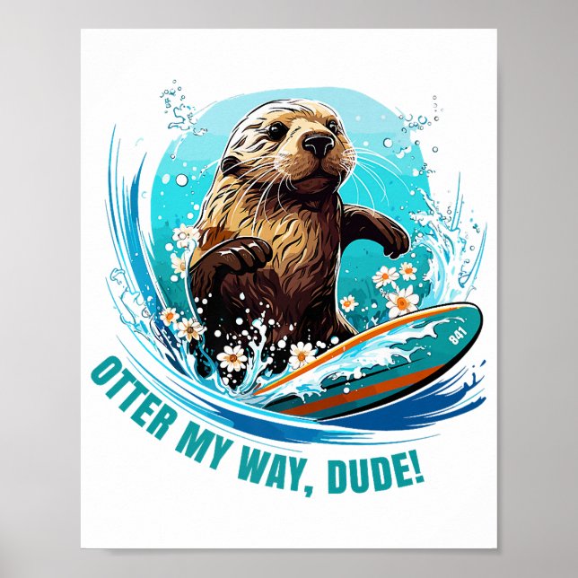 Surfing Otter 841 Otter My Way Dude California Ott Poster (Front)
