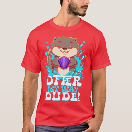 Surfing Otter 841 Otter My Way Dude California Ott T_Shirt