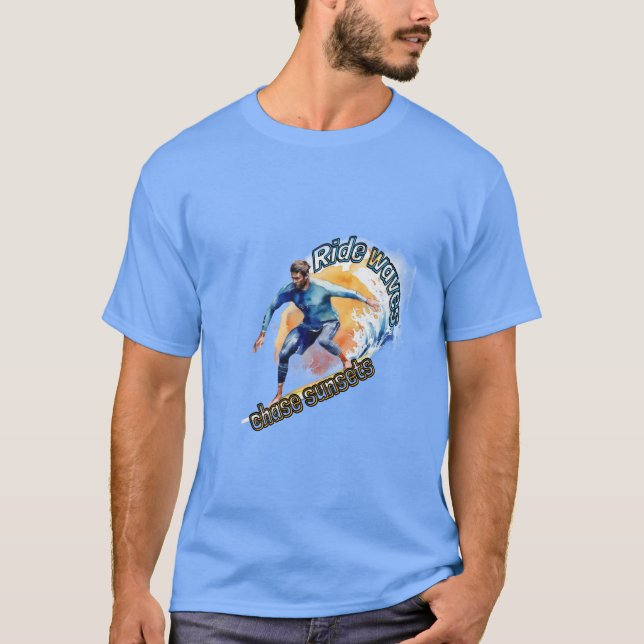 Surfing : Ride waves, chase sunsets. T-Shirt (Front)