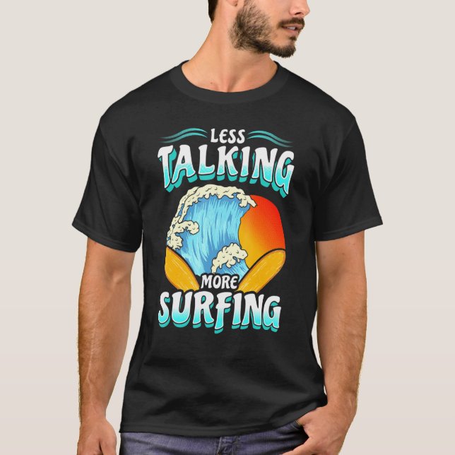 Surfing Surf Surfer Quotes Humor Sayings Men Women T-Shirt (Front)