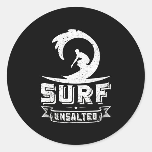 Surfing Surf Unsalted Surfing Gifts Classic Round Sticker