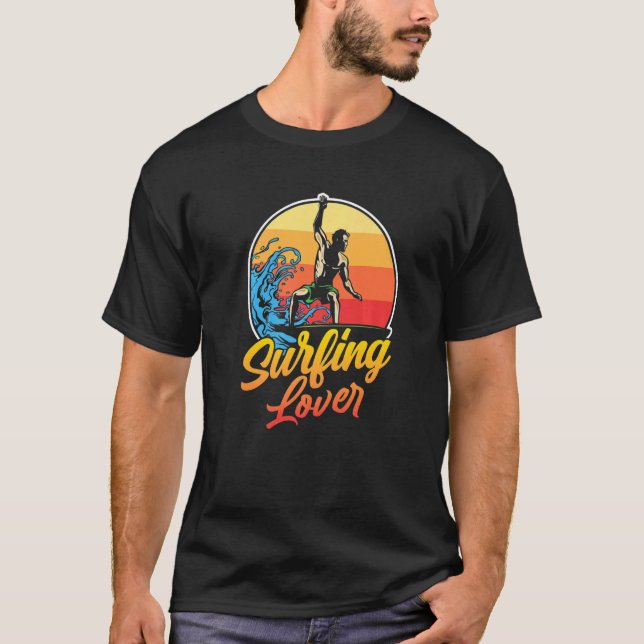 Surfing  Surfboard Surf Surfer Sayings T-Shirt (Front)