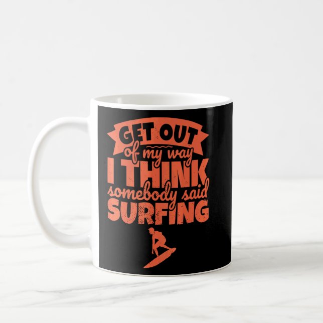 Surfing Surfer Out Of My Way - Get Out Of My Way  Coffee Mug (Left)