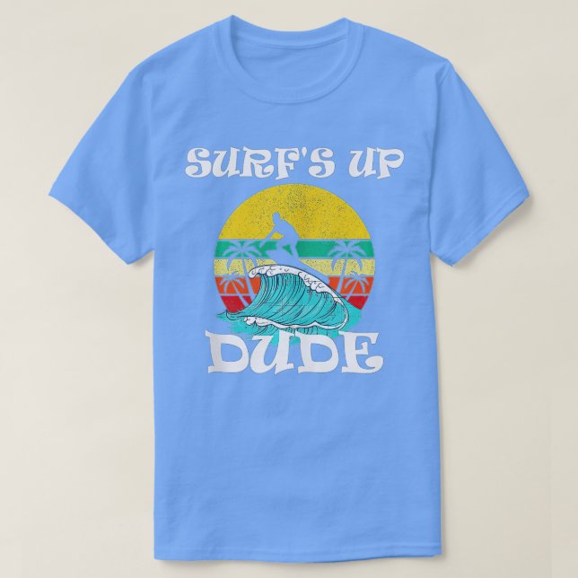 Surf's Up Dude T-Shirt (Design Front)