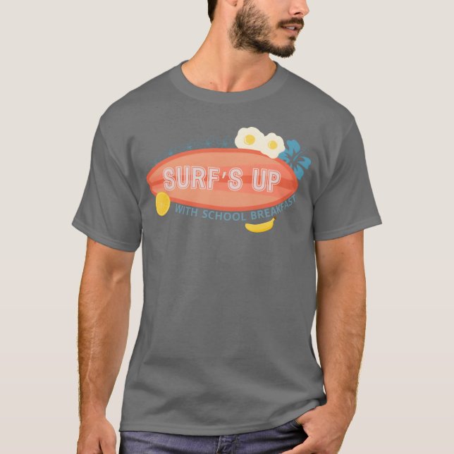 Surfs Up With Schoold Breakfast National Food funn T-Shirt (Front)