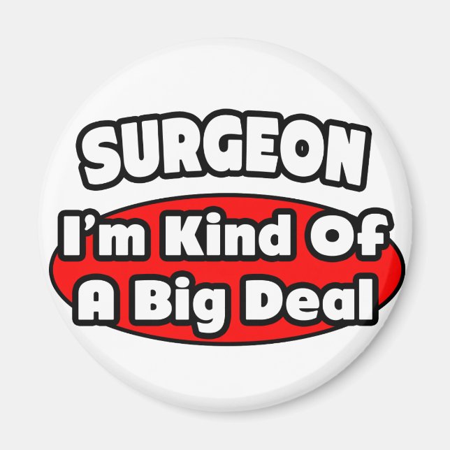 Surgeon...Big Deal Magnet (Front)