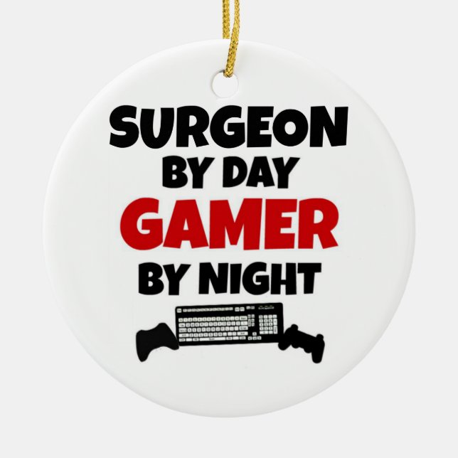 Surgeon by Day Gamer by Night Ceramic Ornament (Front)