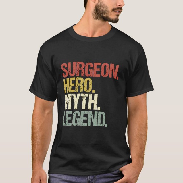Surgeon Hero Myth Legend Plastic Surgeon T-Shirt (Front)