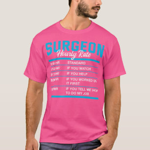 Surgeon Hourly Rate Funny Surgery Humor Surgical D T-Shirt