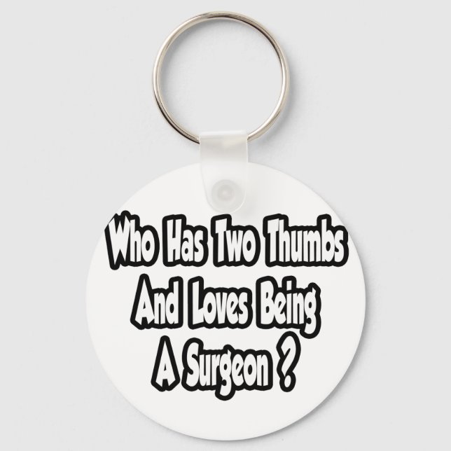 Surgeon Joke...Two Thumbs Keychain (Front)