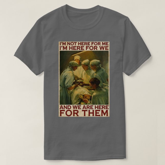 Surgeon Physician We are Here for Them T-Shirt (Design Front)