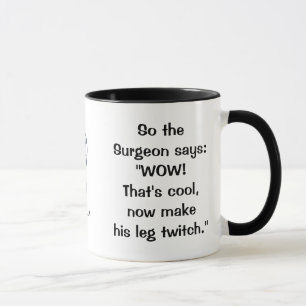 Surgeon Says Leg Twitch Mug