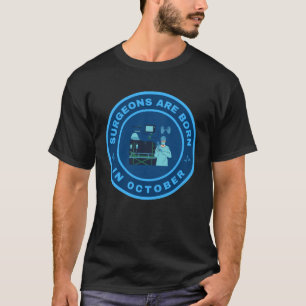 Surgeons are born in October alternate design T-Shirt