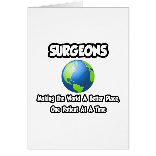 Surgeons...Making the World a Better Place Cards (Front)