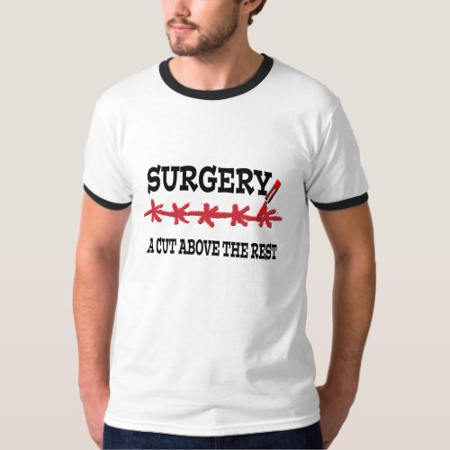 surgery cut above doctor medical pun funny surgeon T_Shirt