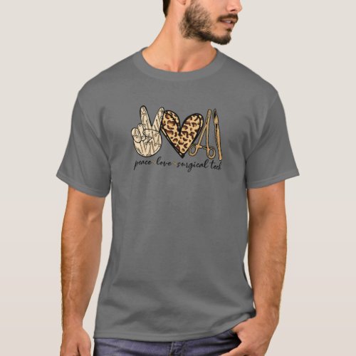 Surgery Peace Love Surg Tech Surgical Operation Su T_Shirt