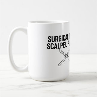 Surgical Tech Scalpel Please Coffee Mug