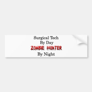 Surgical Tech/Zombie Hunter Bumper Sticker