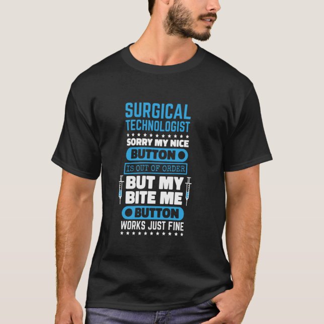 Surgical Technologist Bite Me Button Works Surgery T-Shirt (Front)