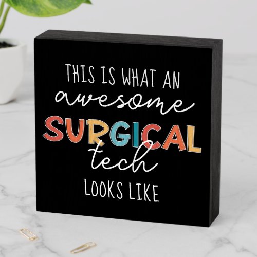 Surgical Technologist Funny Surgery OR Tech Gifts Wooden Box Sign