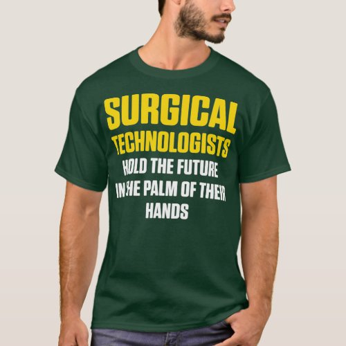 Surgical Technologist Hold Scrub Tech T_Shirt