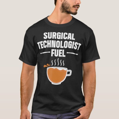 Surgical Technologist Life Scrub Tech T_Shirt